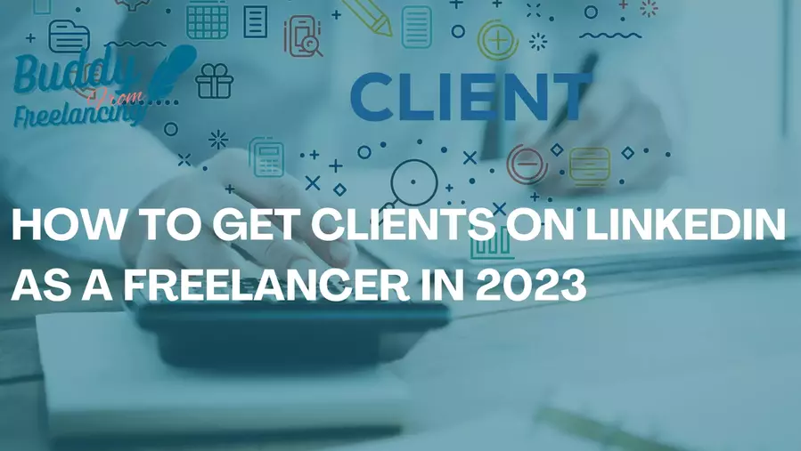 How to Get Clients on LinkedIn as a Freelancer in 2023